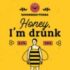 HONEY I'M DRUNK